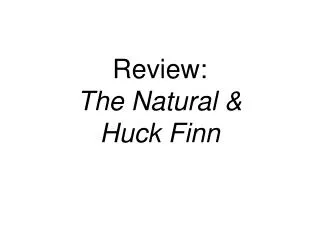 Review: The Natural &amp; Huck Finn