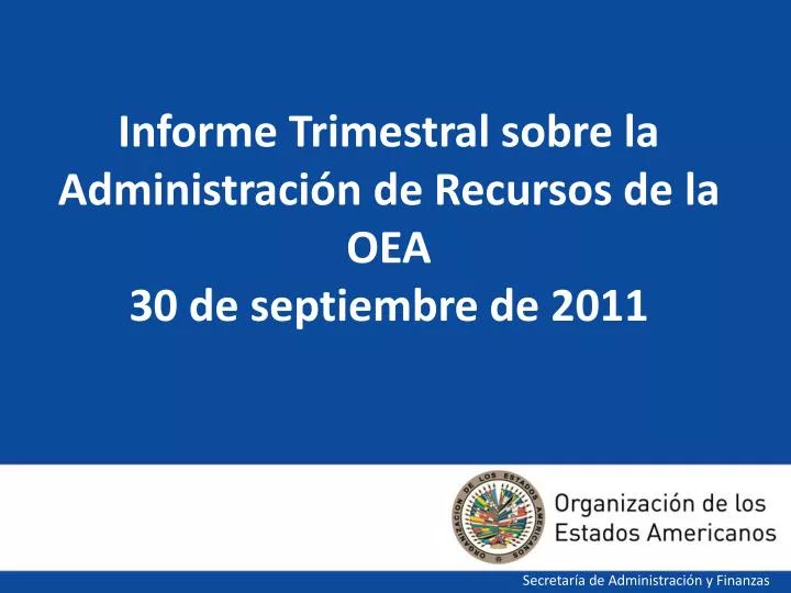 informe trimestral sobre la administraci n de recursos de la oea 30 de septiembre de 2011