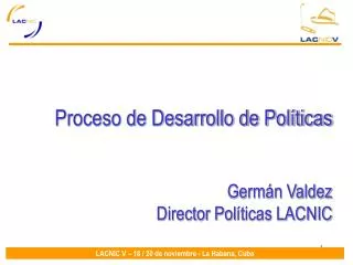 proceso de desarrollo de pol ticas germ n valdez director pol ticas lacnic