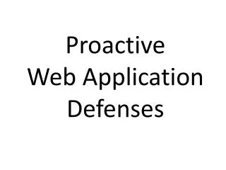 Proactive Web Application Defenses