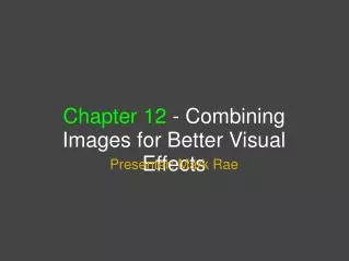 Chapter 12 - Combining Images for Better Visual Effects