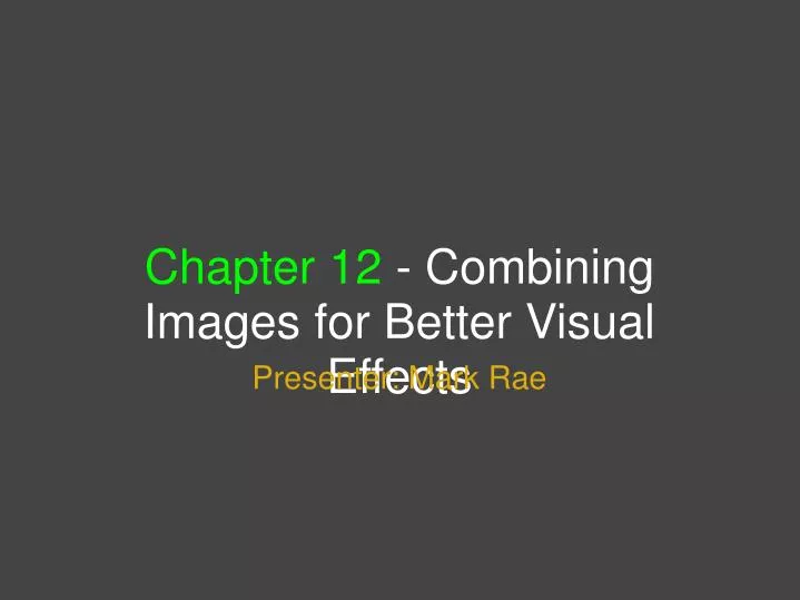 chapter 12 combining images for better visual effects