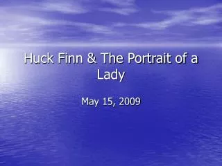 Huck Finn &amp; The Portrait of a Lady