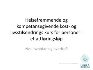 helsefremmende og kompetansegivende kost og livsstilsendrings kurs for personer i et attf ringsl p