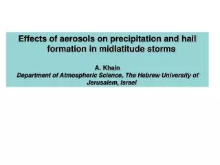 Effects of aerosols on precipitation and hail formation in midlatitude storms Khain