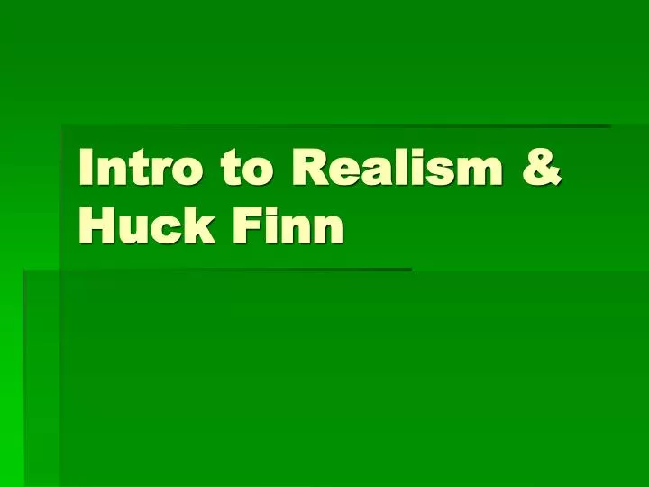 intro to realism huck finn