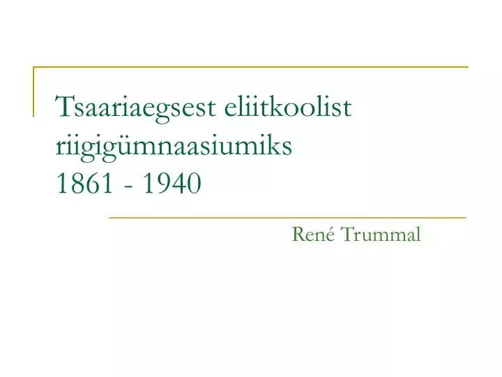 tsaariaegsest eliitkoolist riigig mnaasiumiks 1861 1940