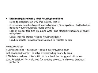Maximizing Land Use / Poor housing conditions 	Need to elaborate on why this existed, that is,