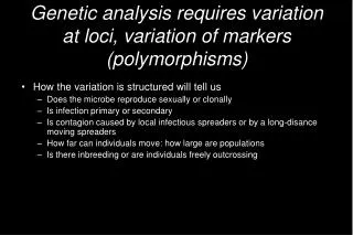 Genetic analysis requires variation at loci, variation of markers (polymorphisms)