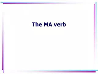 The MA verb