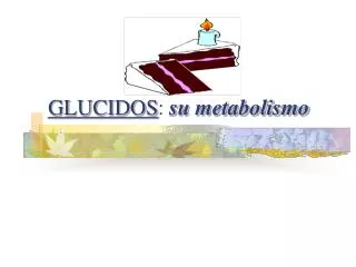 GLUCIDOS : su metabolismo