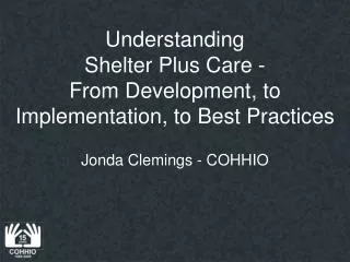 Understanding Shelter Plus Care - From Development, to Implementation, to Best Practices