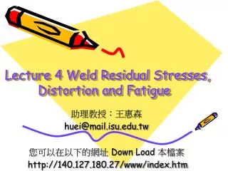Lecture 4 Weld Residual Stresses, Distortion and Fatigue