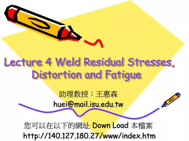 lecture 4 weld residual stresses distortion and fatigue