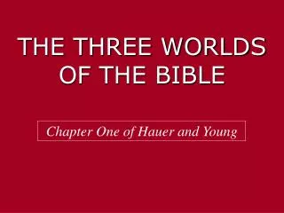 THE THREE WORLDS OF THE BIBLE