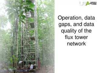Operation, data gaps, and data quality of the flux tower network