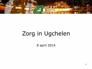 Zorg in Ugchelen 8 april 2014