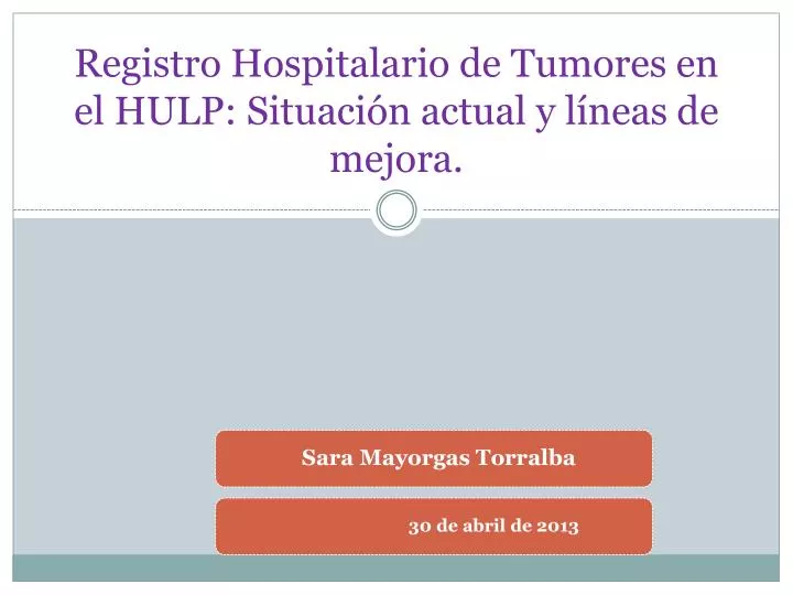 registro hospitalario de tumores en el hulp situaci n actual y l neas de mejora
