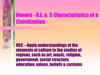 Honors - B.E. &amp; 5 Characteristics of a Civivilization