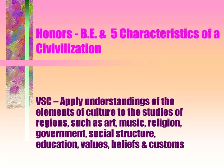 honors b e 5 characteristics of a civivilization