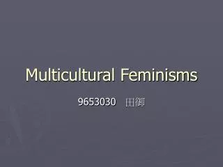 Multicultural Feminisms