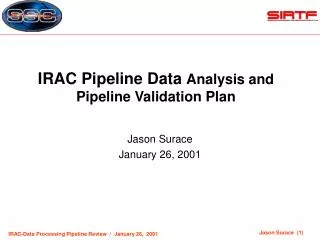 IRAC Pipeline Data Analysis and Pipeline Validation Plan