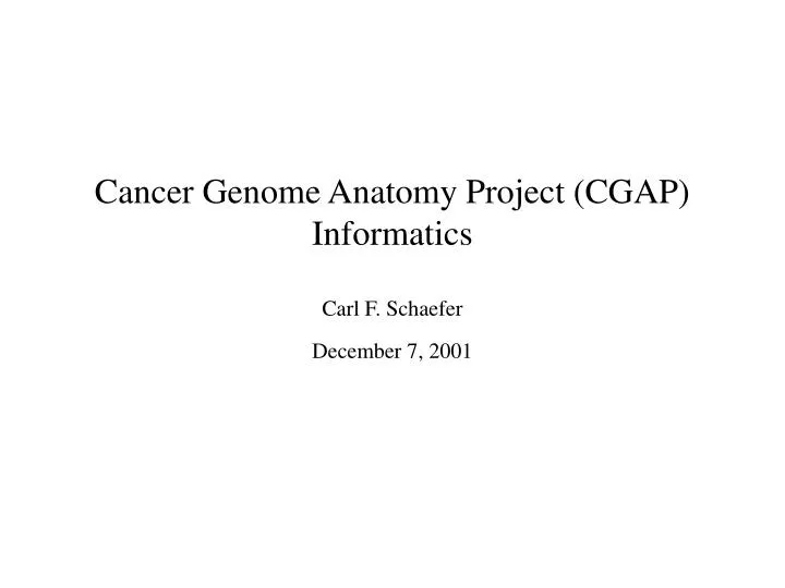 cancer genome anatomy project cgap informatics carl f schaefer