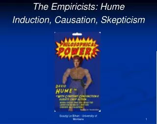 The Empiricists: Hume Induction, Causation, Skepticism