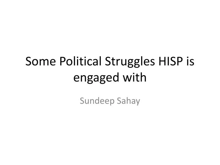 some political struggles hisp is engaged with