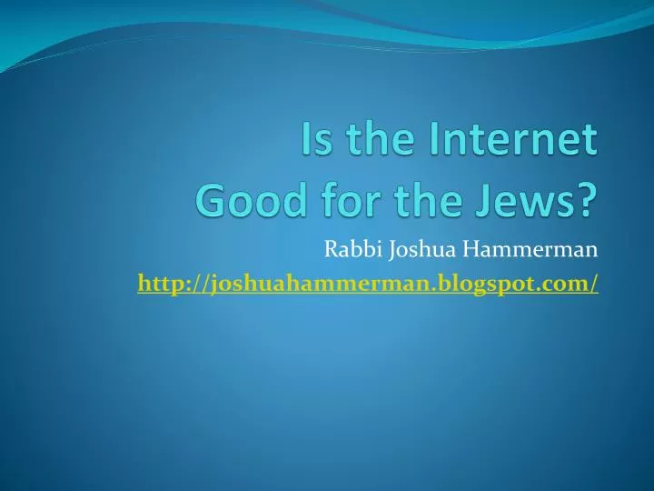 is the internet good for the jews
