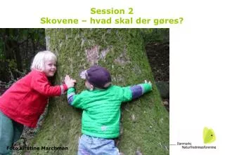 session 2 skovene hvad skal der g res