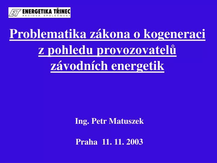 problematika z kona o kogeneraci z pohledu provozovatel z vodn ch energetik