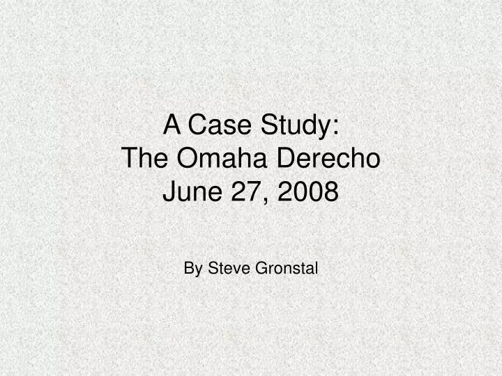 a case study the omaha derecho june 27 2008