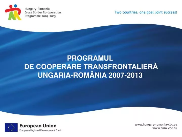 programul de cooperare transfrontalier ungaria rom nia 2007 2013