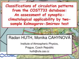 Radan HUTH, Monika CAHYNOVÁ Institute of Atmospheric Physics, Prague, Czech Republic