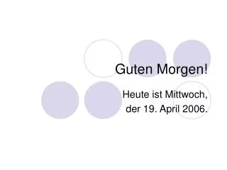 guten morgen