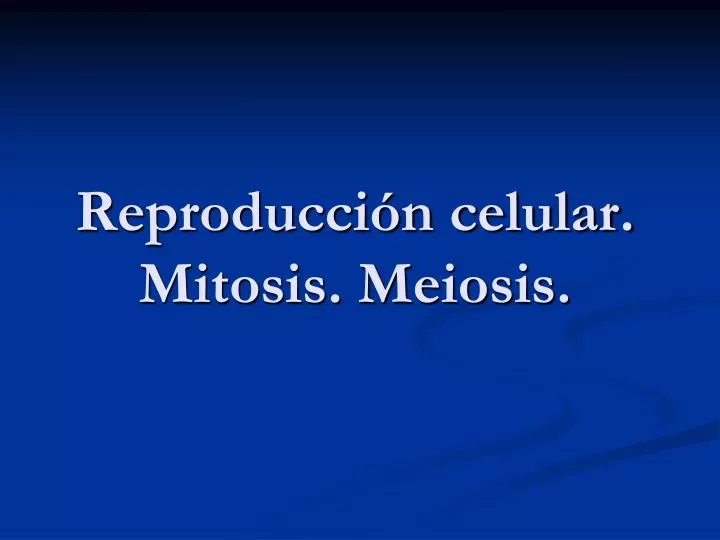 reproducci n celular mitosis meiosis