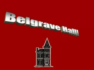 Belgrave Hall!