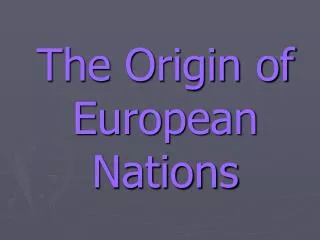 The Origin of European Nations