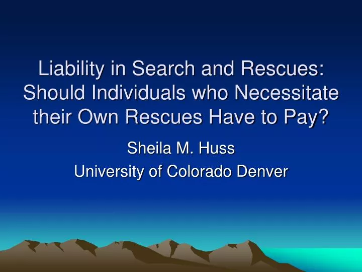 liability in search and rescues should individuals who necessitate their own rescues have to pay