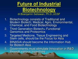Future of Industrial Biotechnology dr.Boenjamin Setiawan, Ph.D.,UCSF