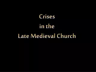 Crises in the Late Medieval Church