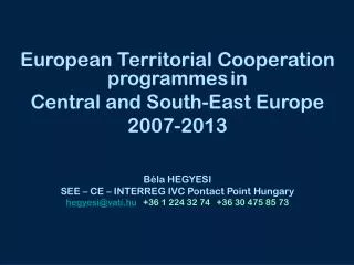 European Territorial Cooperation programmes in Central and South-East Europe 2007-2013