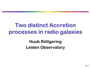 Two distinct Accretion processes in radio galaxies