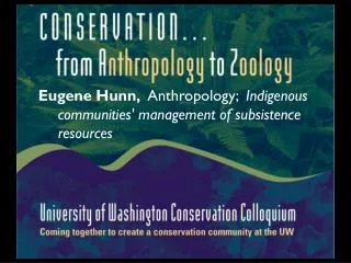 Eugene Hunn, Anthropology; Indigenous communities' management of subsistence resources