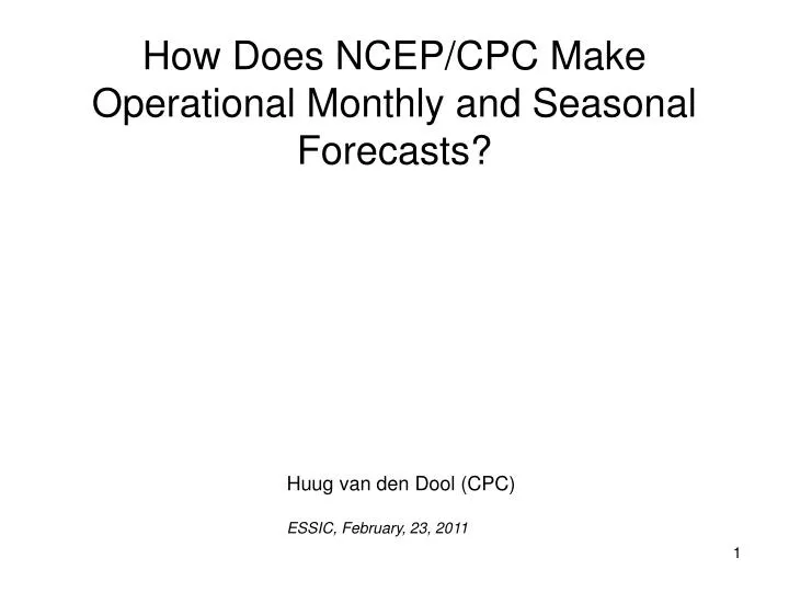 how does ncep cpc make operational monthly and seasonal forecasts