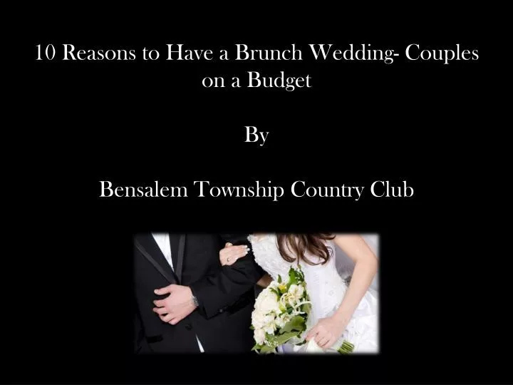 10 reasons to have a brunch wedding couples on a budget by bensalem township country club
