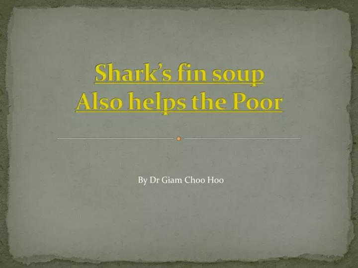 shark s fin soup also helps the poor