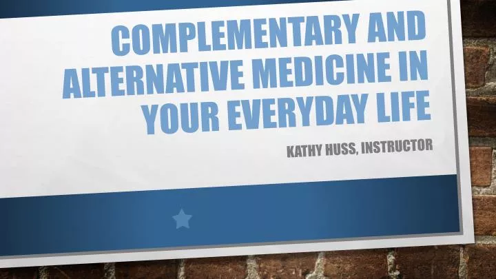 complementary and alternative medicine in your everyday life