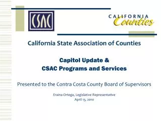 California State Association of Counties Capitol Update &amp; CSAC Programs and Services